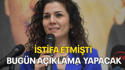 İstifa etmişti bugün açıklama yapacak